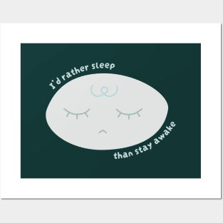 I'd Rather Sleep Than Stay Awake (Cool) Posters and Art